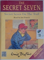 The Secret Seven - Secret Seven on The Trail written by Enid Blyton performed by Jan Francis on Cassette (Unabridged)